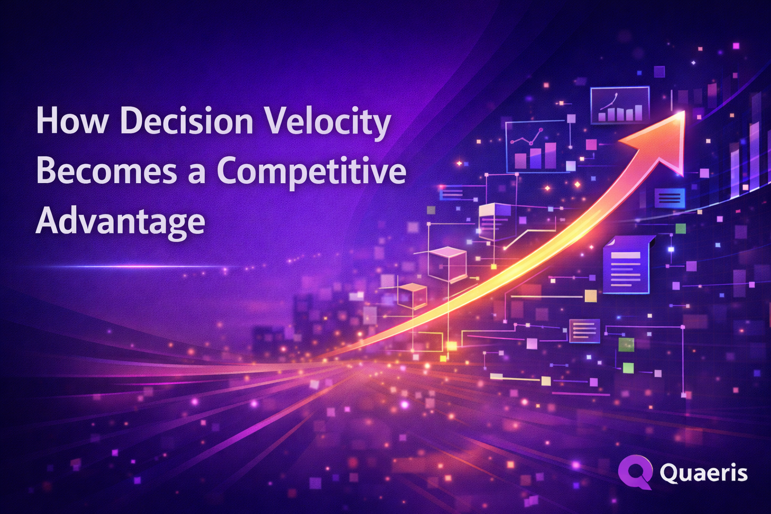 Blog header image showing decision velocity as a competitive advantage, with a rising flow arrow, connected data signals, and the Quaeris brand theme.